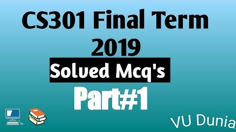CS301 Final Term 2019 Solved paper (Part 1) by Vu Dunia YouTube channel || #finalterm2019 #cs301