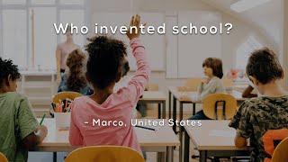 Who invented school?