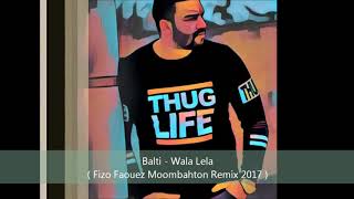 Balti   Wala Lela 2017