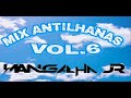 Melhor Mix Zouk Antilhanas Vol.6 DJ MANGALHA JR