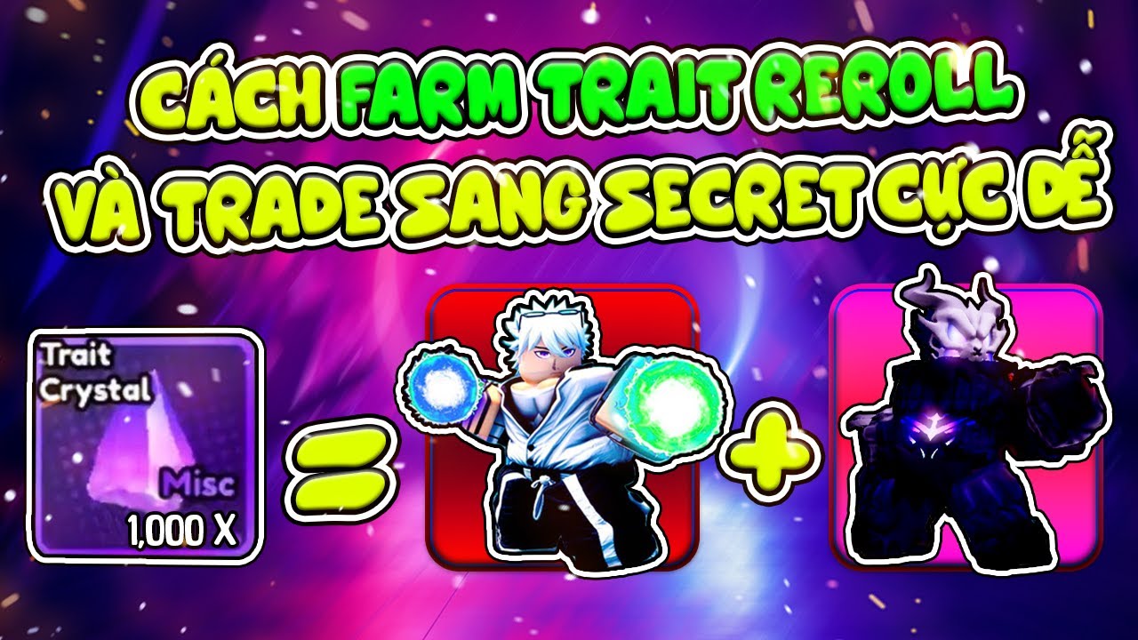 600 TRAIT REROLL BẰNG 1 UNIT SECRET?? TOP NHỮNG CÁCH FARM TRAIT REROLL NHANH NHẤT TRONG A.D HIỆN TẠI