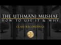 Wk 2 21F The Uthmani Mushaf How To Use It Why 