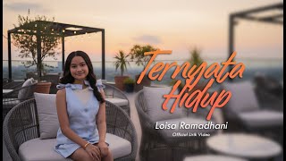 Loisa Ramadhani - Ternyata Hidup (Official Lirik Video)