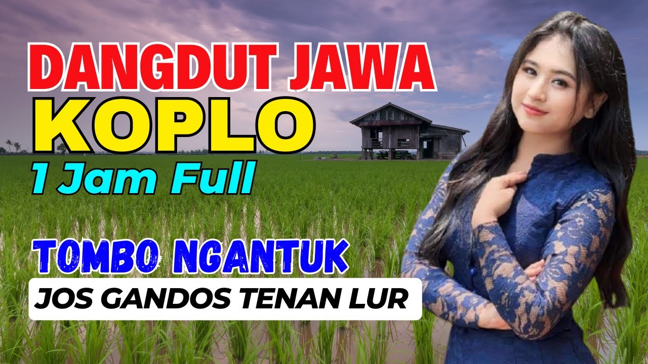 1 JAM NONSTOP CAMPURSARI DANGDUT JAWA KOPLO BASS EMPUK TOMBO NGANTUK JOS GANDOS TENAN