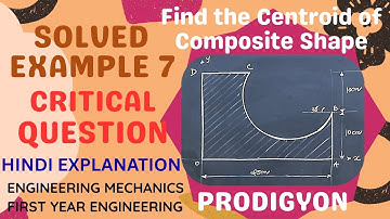 Centroid & Centre of Gravity | Critical Solved Example-7 on Composite Shapes (Hindi Explanation)