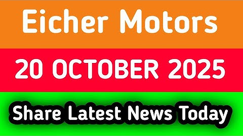 Eicher Motors share latest news today | Eicher Motors share latest news