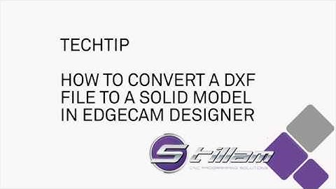 TechTip: How to convert a DXF file to a solid model in EDGECAM Designer?
