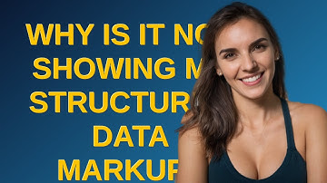 Webmasters: Why is it not showing my Structured Data Markup?