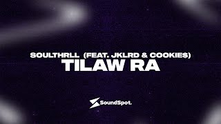 Soulthrll - Tilaw Ra (feat. JKLRD & Cookie$) (Lyric Video)