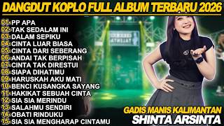 P P APA GADIS MANIS KALI MANTAN SHINTA ARSINTA DANGDUT KOPLO FULL ALBUM TERBARU 2026!DANGDUT KOPLO V