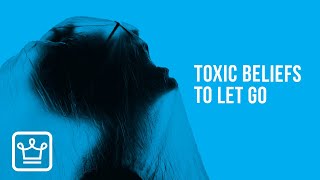10 Toxic Beliefs That Keep You From Growing