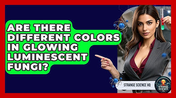 Are There Different Colors In Glowing Luminescent Fungi? - Strange Science HQ