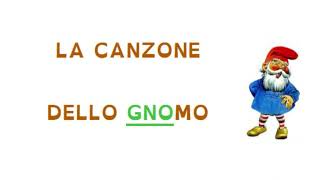 LA CANZONE DELLO GNOMO - una canzone per memorizzare GNA, GNE, GNI, GNO, GNU e l'eccezione GNIA.