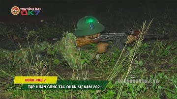 QUÂN KHU 7 | TẬP HUẤN CÔNG TÁC QUÂN SỰ NĂM 2021