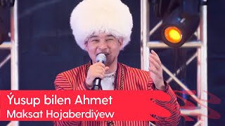 Maksat Hojaberdiyew - Yusup bilen Ahmet | 2023