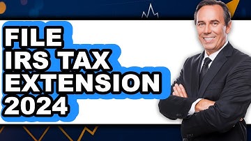 How To File IRS Tax Extension 2024 (Full Guide)