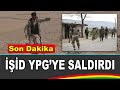 Rojava&#39;da yeni gelişme Yepege&#39;ye sal-dırı işte son durum