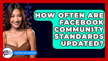 How Often Are Facebook Community Standards Updated? - Everyday-Networking