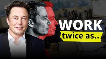 Work TWICE as hard as others! Elon Musk