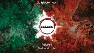 ReLoad - Dark and Light
