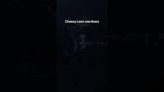 Leon one liners (part 9) RE4