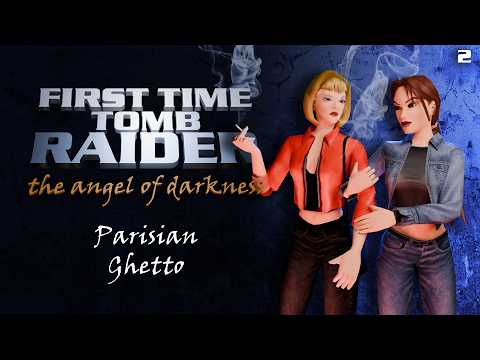 Husband Plays Tomb Raider Angel of Darkness: Parisian Ghetto