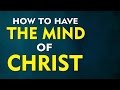 How Can We Have the Mind of Christ?