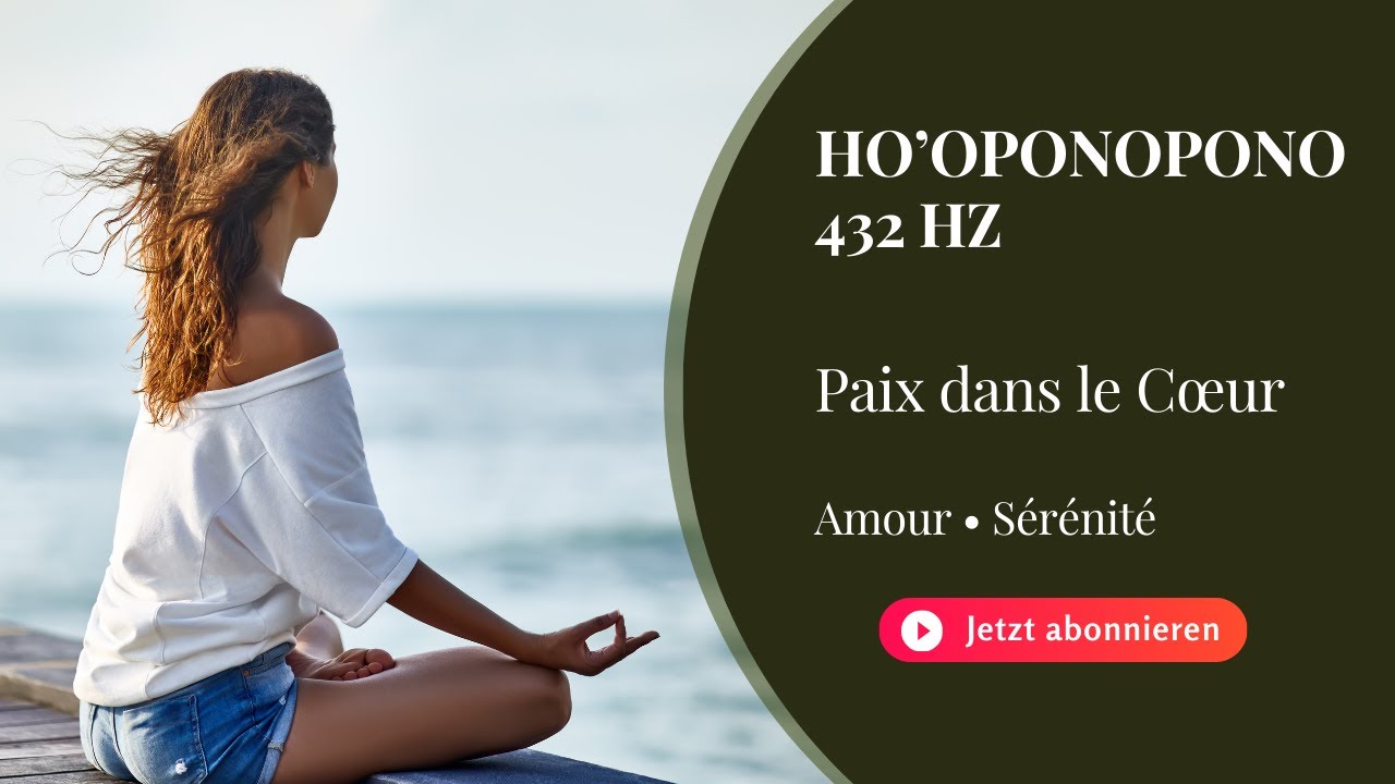 Paix dans le Cœur 432 Hz | Mantra Ho’oponopono pour la paix intérieure
