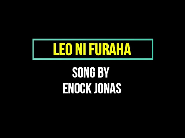 LEO NI FURAHA [ ENOCK JONAS]