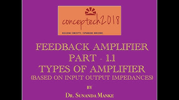 Feedback Amplifier (Part 1.1): Classification of Amplifier based on Input & output Impedances