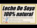 Como Preparar Leche De Soya 100% natural