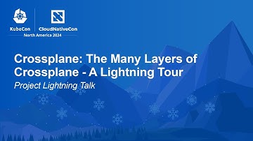 Crossplane: The Many Layers of Crossplane - A Lightning Tour | Project Lightning Talk