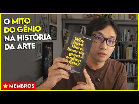 O mito do gênio na História da Arte (Parte 2 do texto de Linda Nochlin)