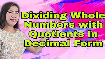Dividing Whole Numbers with Quotients in Decimal Form