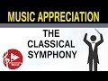 Music appreciation   the classical symphony