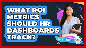 What ROI Metrics Should HR Dashboards Track? - Office Wellness Insights
