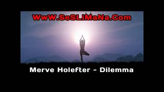 Merve Holefter - Di̇lemma Resimi