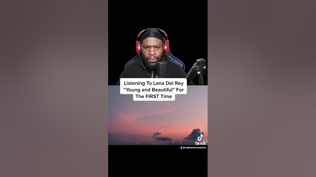 FIRST Time Listening To Lana Del Rey “Young and beautiful”