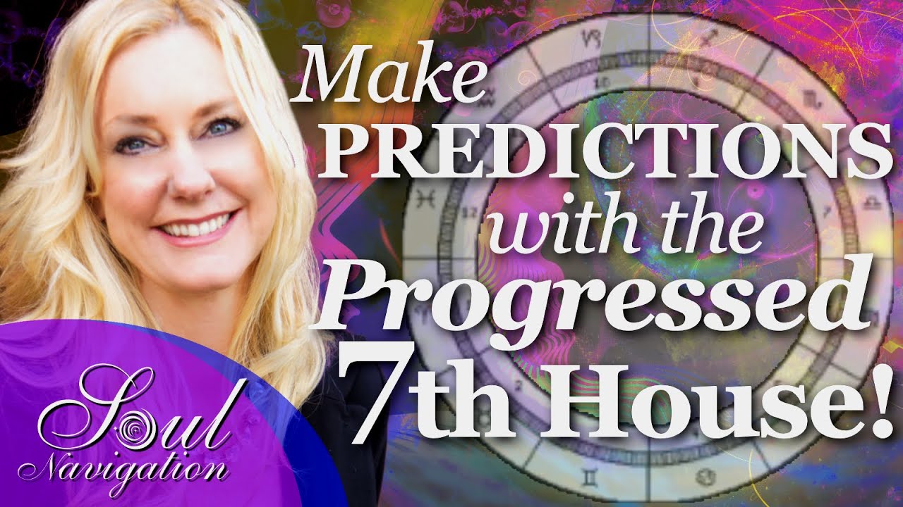 Make Predictions in Astrology - Using the 7th House Progressions!