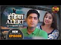 India Alert ( इंडिया अलर्ट ) | New Episode 454 | Saudebaazi / सौदेबाज़ी | Dangal TV Channel