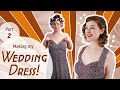 Making My Wedding Dress (part 2!!)