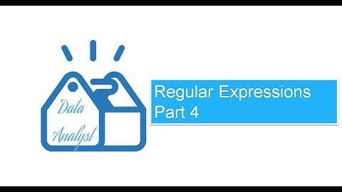 Regular Expressions Part 4