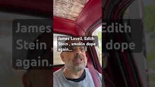 Lovell was VERY HIGH….           #JamesLovell #EdithStein #SmokinDope #Pot