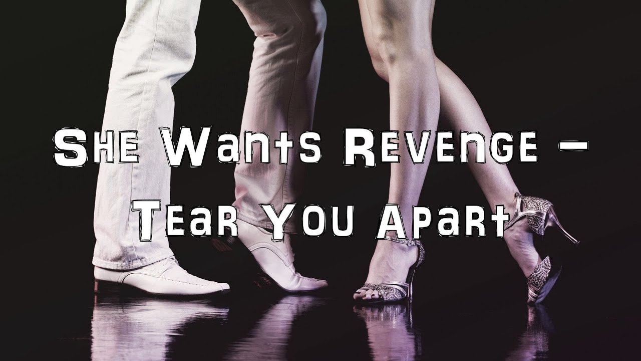 She wants revenge tear you. Tear you Apart she wants Revenge. Tear you Apart текст. Tear you Apart. Teak Revenge слова.