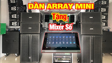 Dàn Array Mini 75 triệu TẶNG Wireless Mixer Số Đi Kèm | Chỉ 1 dàn duy nhất | Nhac Viet Media