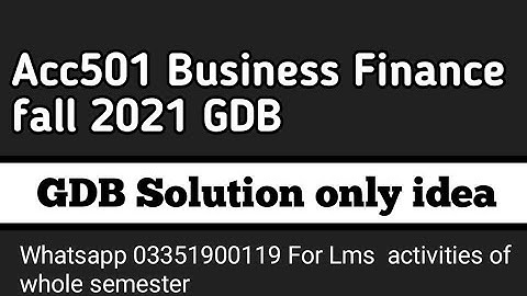 acc501 solved gdb fall 2021 || solved gdb acc501 business finance || acc501 fall2021 gdb || acc501vu