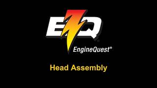 Head Assembly How-To Step-by-Step with EngineQuest