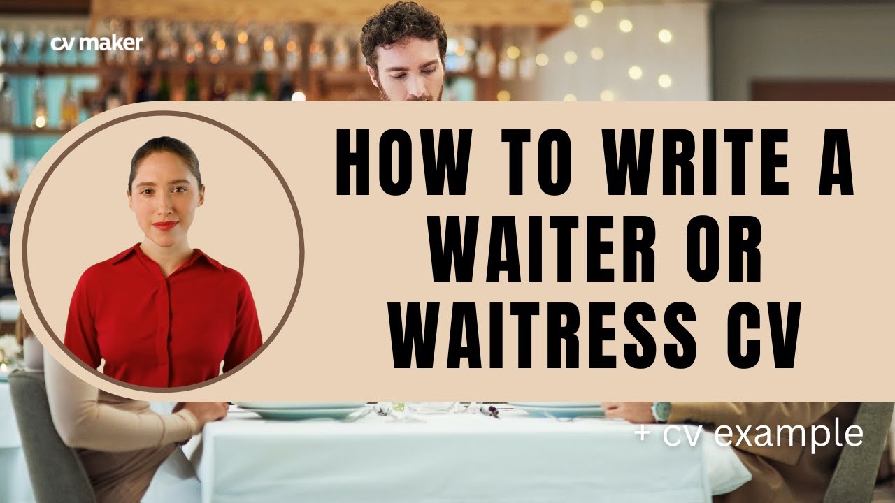Don’t Miss Out on Your Next Job: How to Write a Standout Waiter or Waitress CV