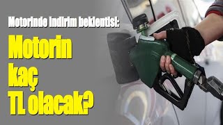 Motorinde indirim beklentisi: Motorin kaç TL olacak?