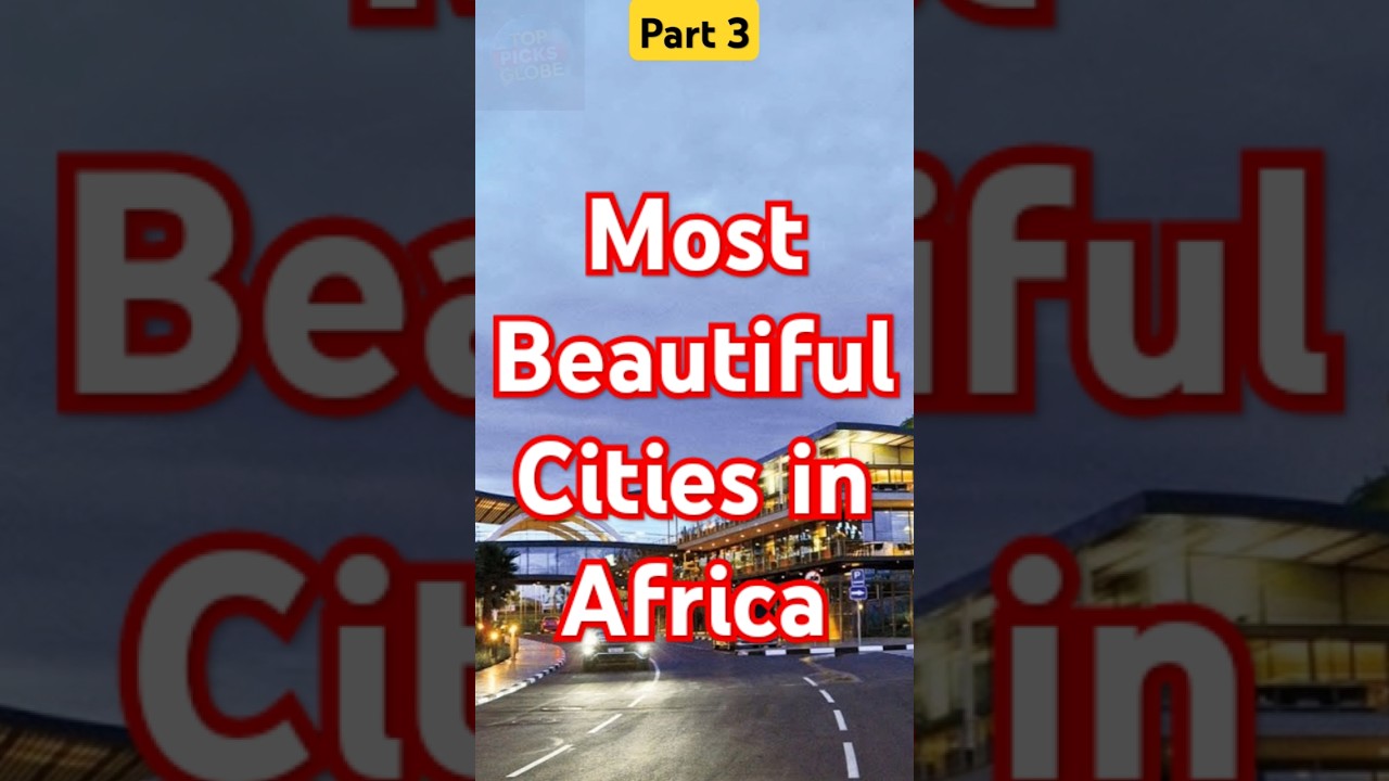 Top 10 Most Beautiful Cities in Africa